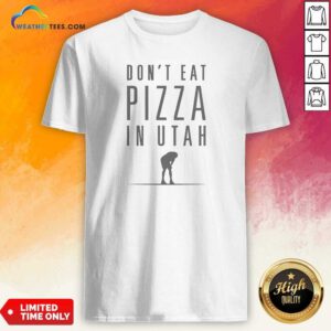 Pretty Top Don'T Eat Pizza In Utah shirt optimized for clear display on a comfortable cotton short sleeve tee