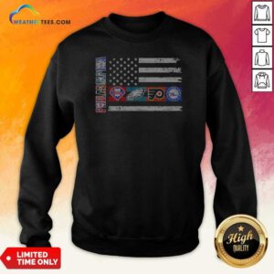 Top Philadelphia Sport Teams Phillies Eagles Flyers 76ers USA Independence Day Flag Sweatshirt