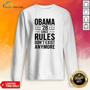 Awesome Barack Obama Obama '28 Since Rules Do Not Exist Anymore Sweatshirt