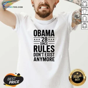 Awesome Barack Obama Obama '28 Since Rules Do Not Exist Anymore V-Neck Shirt