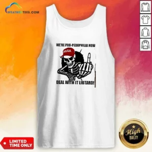 Awesome MAGA Skeleton Middle Finger We'Re Pro Pedophilia Now Deal With It Libtard Tank Top