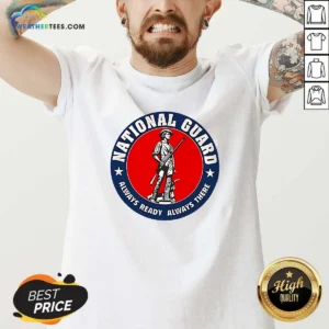 Awesome National Guard Always Ready Always There V-Neck Shirt