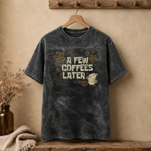 Funny A Few Coffees Later design printed on a soft washed t shirt in light gray, front view