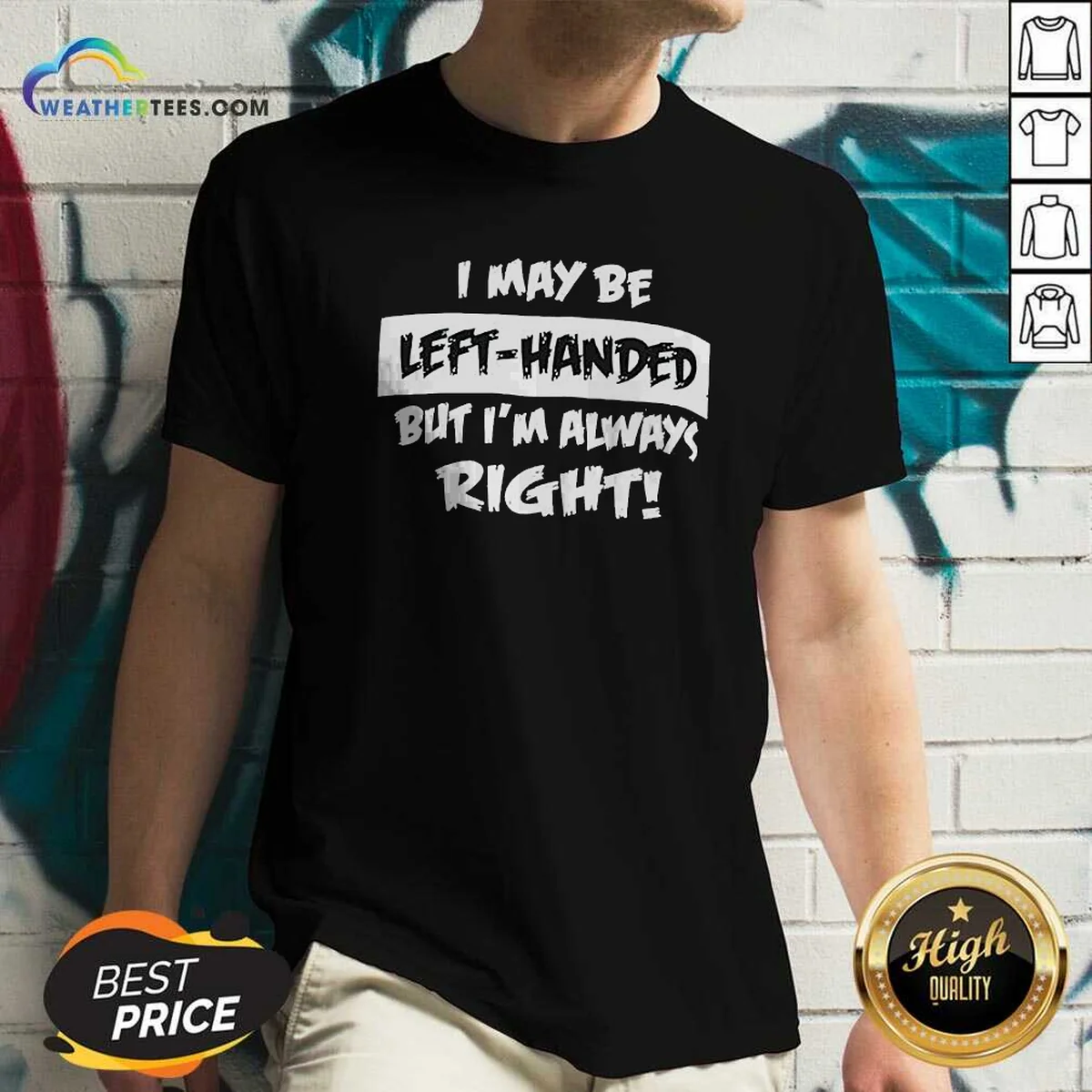 Funny I May Be Left Handed V-Neck Shirt Funny I May Be Left Handed V-Neck Shirt