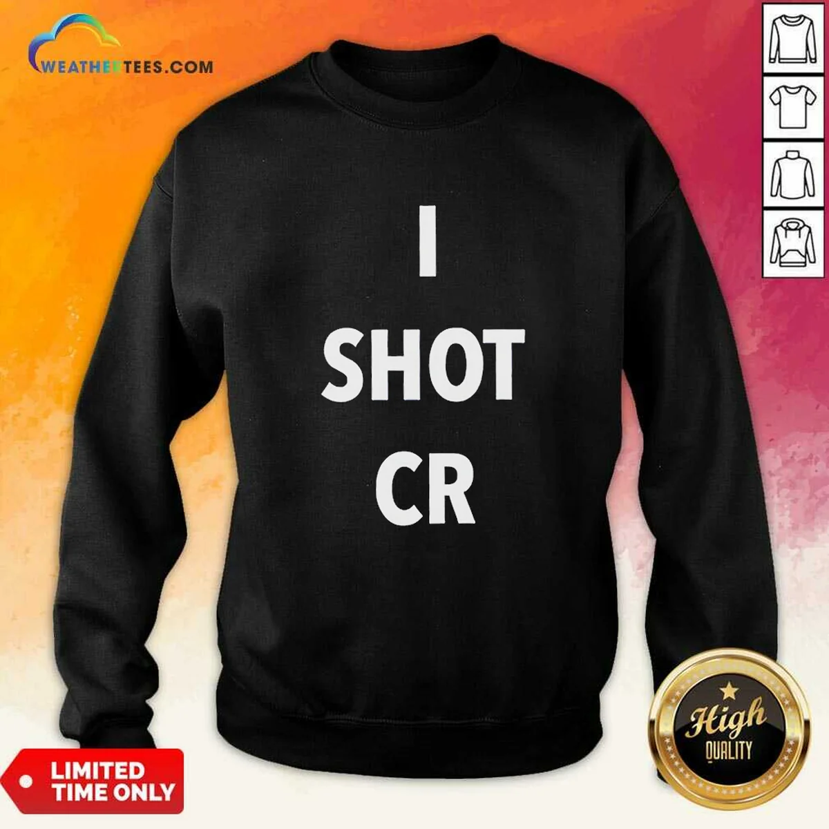 Funny I Shot CR Sweatshirt Funny I Shot CR Sweatshirt