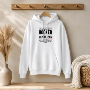 Funny The Only Difference Between A Hooker And A Republican Political Hoodie in black, featuring bold white text on front