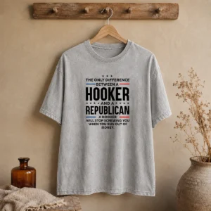 Funny The Only Difference Between A Hooker And A Republican Political printed on a soft washed t shirt in light gray