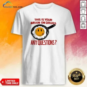 Funny This Is Your Brain On Drugs Any Questions Fried Egg Smiley Face
