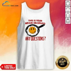 Funny This Is Your Brain On Drugs Any Questions Fried Egg Smiley Face Tank Top
