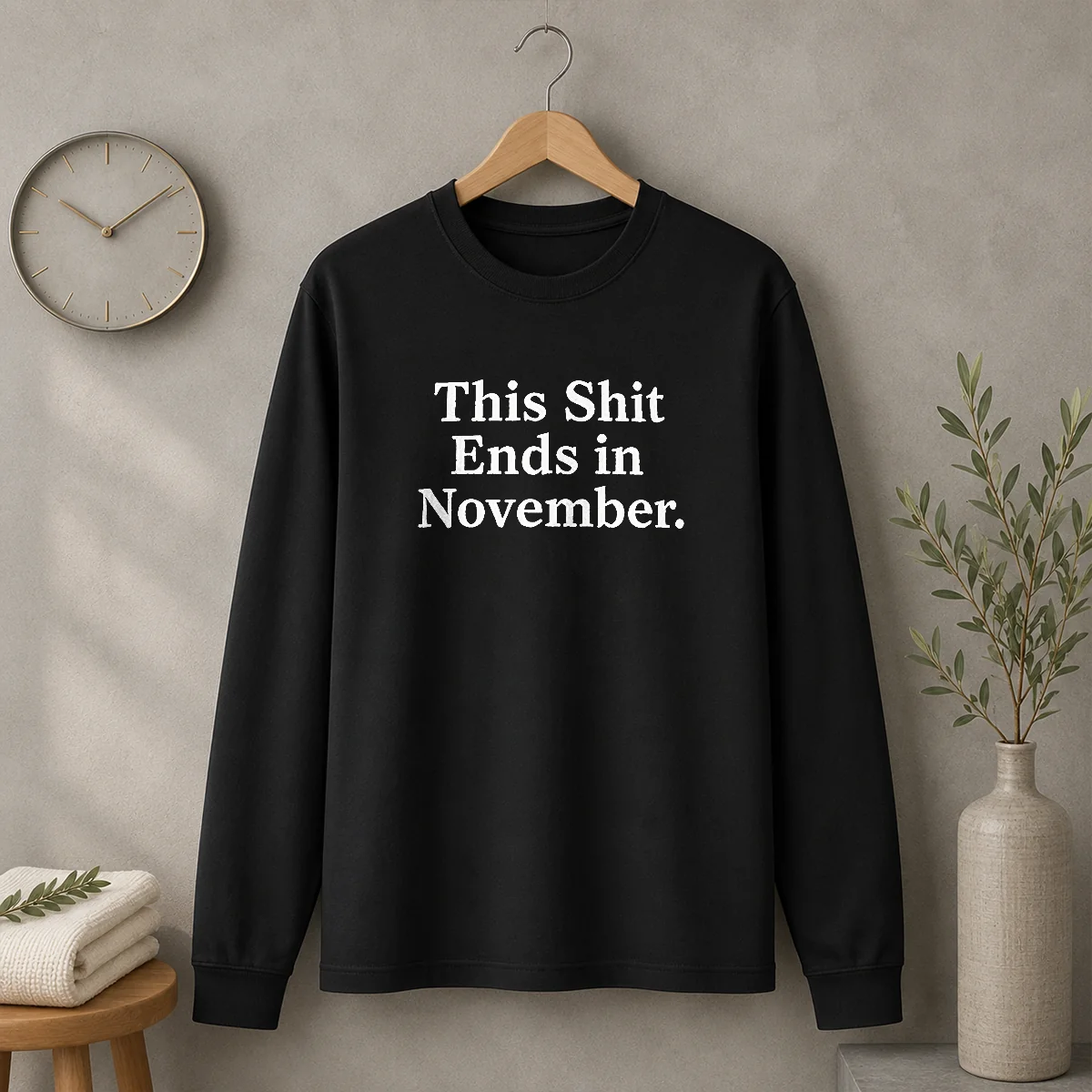 Funny This Shit Ends In November Political Slogan long sleeve shirt shown on a white background