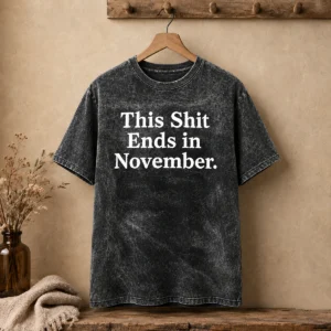 Funny This Shit Ends In November Political Slogan Washed T-Shirt