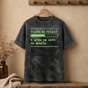 Good Please Be Patient Loading Bar I Grew Up With No Mobile Gen X Washed T-Shirt