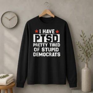 Good Republican I Have Ptsd Pretty Tired Of Stupid Democrats Red Stars long sleeve shirt in red with bold text