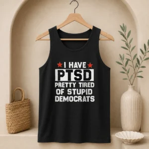 Good Republican I Have Ptsd Pretty Tired Of Stupid Democrats Red Stars Tank Top