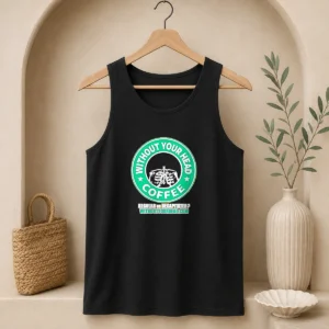 Good Without Your Head Coffee Regular Or Decapitated Skeleton Tank Top