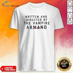 Good Written And Directed By The Vampire Armand shirt featuring bold white text on black fabric, classic crew neck tee