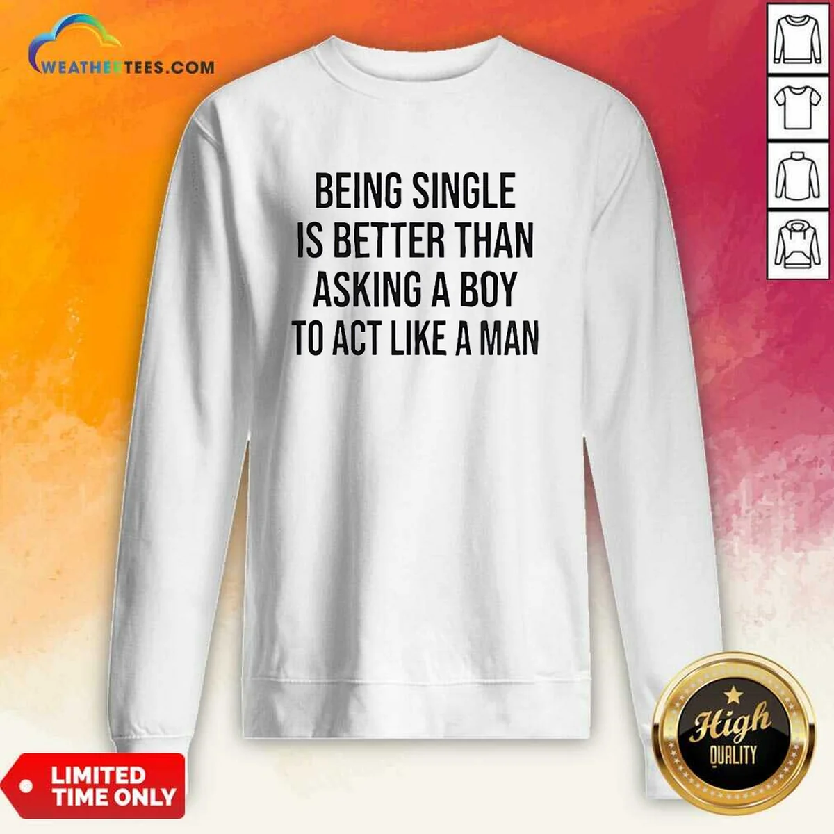 Hot Being Single Is Better Than Asking A Boy To Act Like A Man Sweatshirt