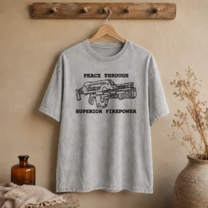 Hot Peace Through Superior Firepower Washed T-Shirt