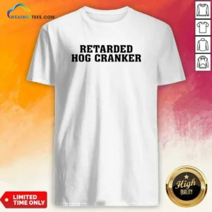 Hot Retarded Hog Cranker