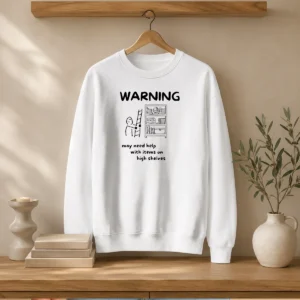 Hot Warning May Need Help With Items On High Shelves Sweater