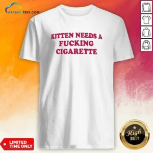 Nice Kitten Needs A Fcking Cigarette Embroidered