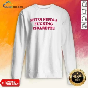 Nice Kitten Needs A Fcking Cigarette Embroidered Sweatshirt