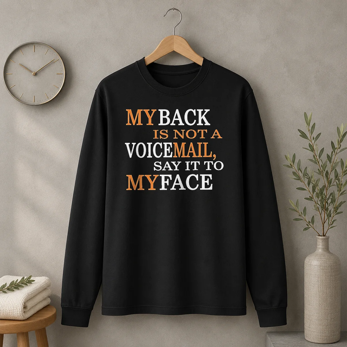 Original My Back Is Not A Voicemail Say It To My Face Long Sleeve Shirt