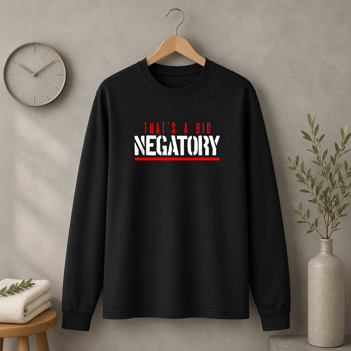 Original That'S A Big Negatory Long Sleeve Shirt