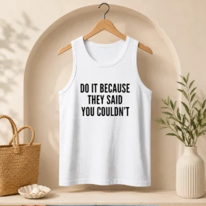Premium Drake Do It Because They Said You Couldn'T Tank Top