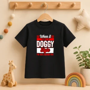 Premium When It Comes To Doggy Style I Am 100 Percent Behind You Kids T-Shirt