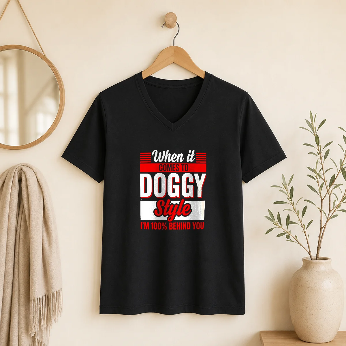 Premium When It Comes To Doggy Style I Am 100 Percent Behind You V-Neck Shirt