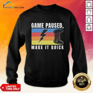Pretty Game Paused Make It Quick Sweatshirt