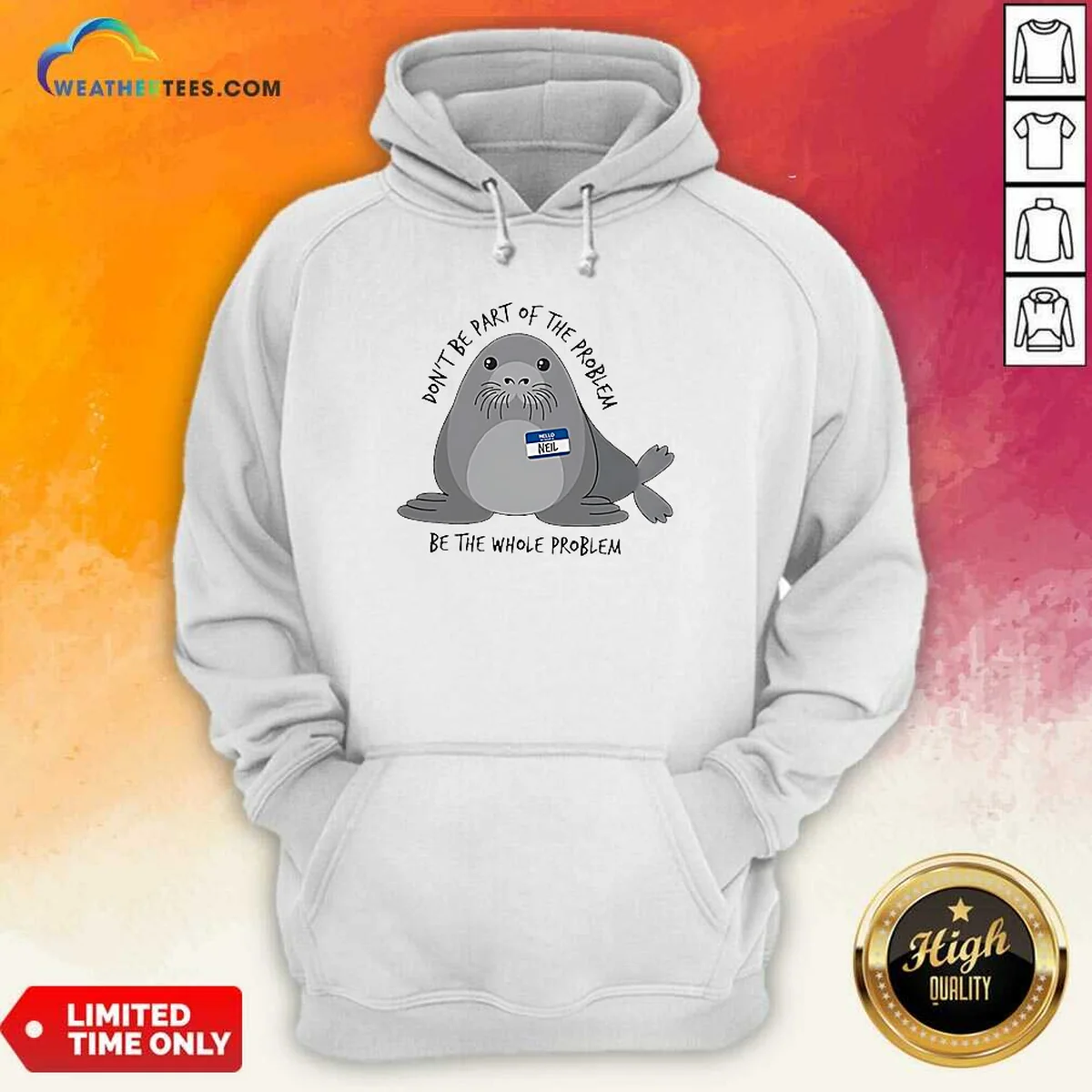 Pretty Neil The Seal Don'T Be Part Of The Problem Be The Whole Problem Hoodie