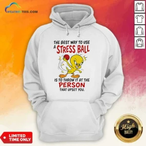 Pretty Tweety Bird Looney Tunes The Best Way To Use A Stress Ball Is To Throw Hoodie