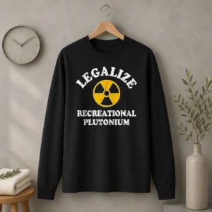 Top Legalize Recreational Plutonium Radiation Symbol Parody Long Sleeve Shirt in black with bold radioactive symbol print