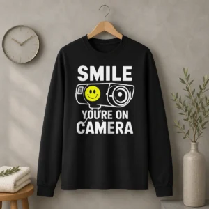 Top Smile You'Re On Camera Security Camera With Smiley Face Long Sleeve Shirt
