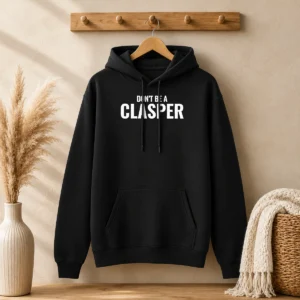 Awesome Don'T Be A Clasper Funny Quote Slogan Hoodie
