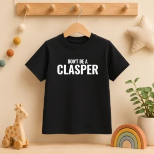 Awesome Don'T Be A Clasper Funny Quote Slogan Kids T-Shirt
