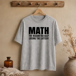 Funny Math The Reason You Keep Losing The Lottery Washed T-Shirt