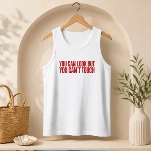 Official You Can Look But You Can'T Touch Slogan Tank Top