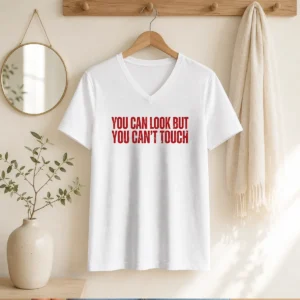 Official You Can Look But You Can'T Touch Slogan V-Neck Shirt