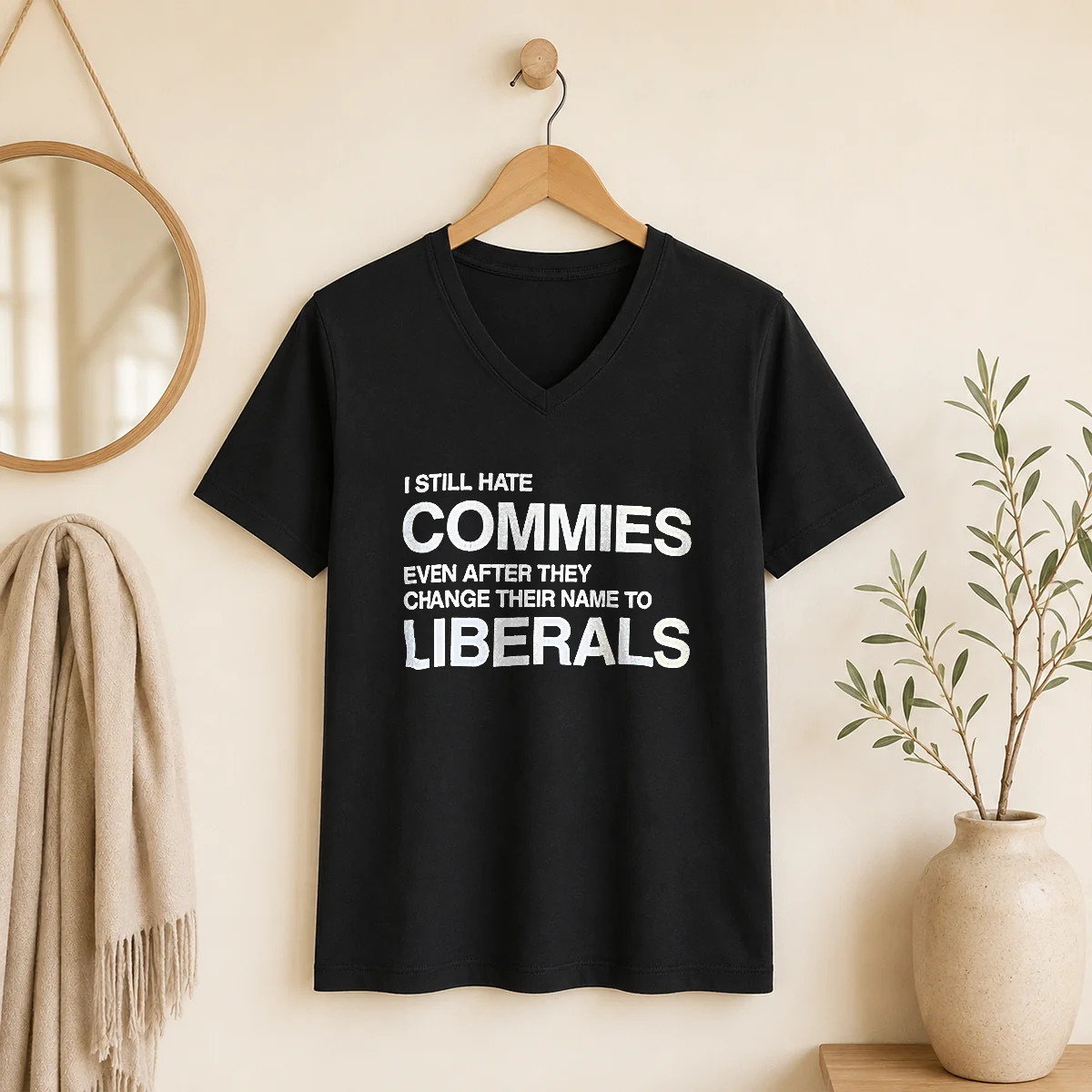 Original I Still Hate Commies Even After They Change Their Name To Liberals Text V-Neck Shirt