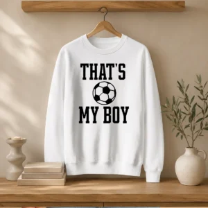 Original That'S My Boy Soccer Proud Parent Sweater